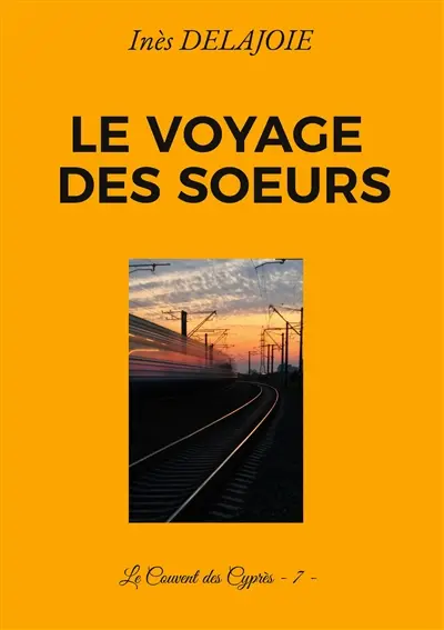 Le voyage des Soeurs : Le Couvent des Cyprès : 7