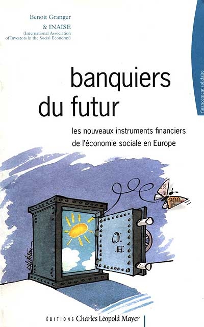 Banquiers du futur : les nouveaux instruments financiers de l'économie sociale en Europe