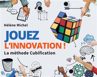 Jouez l'innovation ! : la méthode cubification