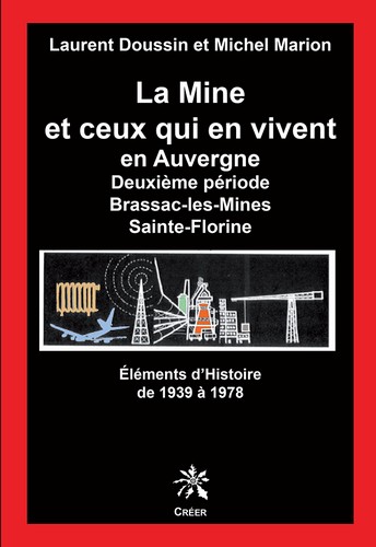 La mine et ceux qui en vivent en Auvergne : Brassac-les-Mines, Sainte-Florine. Vol. 2. Eléments d'histoire de 1939 à 1978