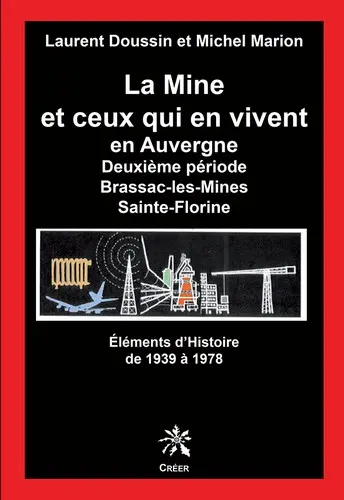 La mine et ceux qui en vivent en Auvergne : Brassac-les-Mines, Sainte-Florine. Vol. 2. Eléments d'histoire de 1939 à 1978