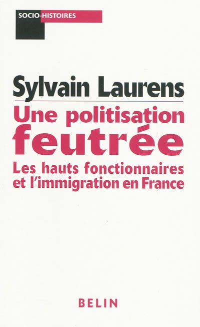 Une politisation feutrée : les hauts fonctionnaires et l'immigration en France : 1962-1981