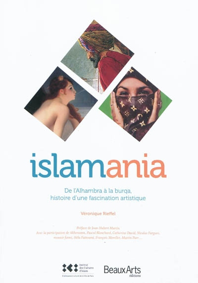 Islamania : de l'Alhambra à la burqa, histoire d'une fascination artistique