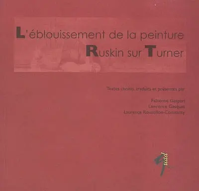 L'éblouissement de la peinture : Ruskin sur Turner