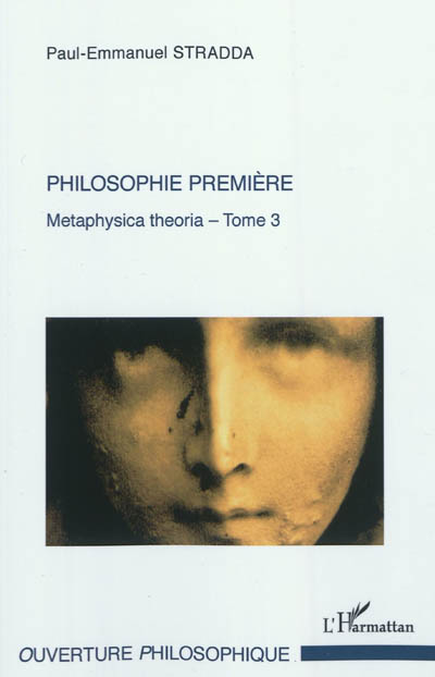 Metaphysica theoria : approche tripartite de l'Ens metaphysicum. Vol. 3. Philosophie première