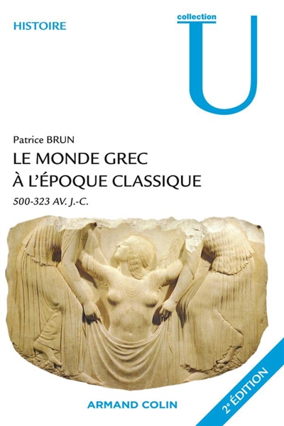 Le monde grec à l'époque classique : 500-323 avant J.-C.