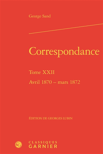 Correspondance. Vol. 22. Avril 1870-mars 1872