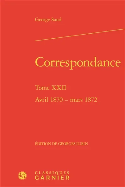 Correspondance. Vol. 22. Avril 1870-mars 1872