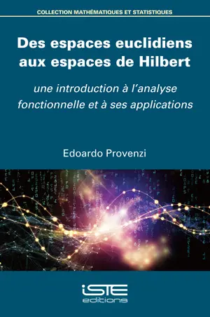 Des espaces euclidiens aux espaces de Hilbert : une introduction à l'analyse fonctionnelle et à ses applications