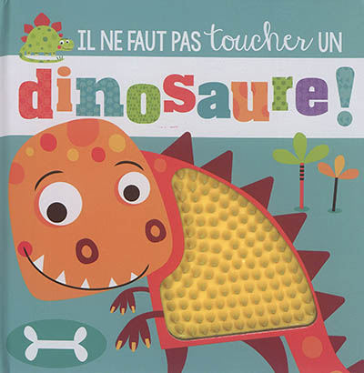 Il ne faut pas toucher un dinosaure !