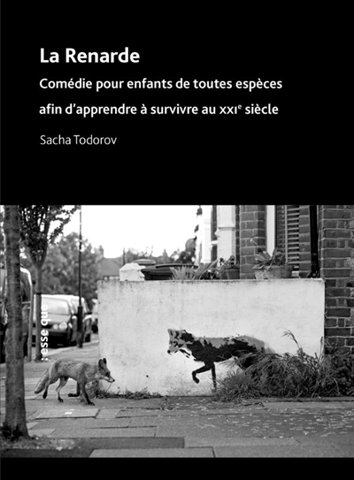 La renarde : comédie pour enfants de toutes espèces afin d'apprendre à survivre au XXIe siècle