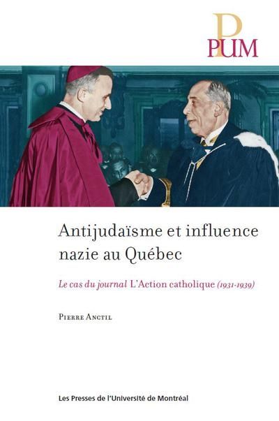 Antijudaïsme et influence nazie au Québec : cas du journal L'Action catholique (1931-1939)
