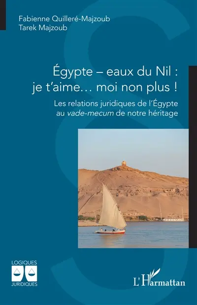 Egypte, eaux du Nil : je t'aime... moi non plus ! : les relations juridiques de l'Egypte au vade-mecum de notre héritage
