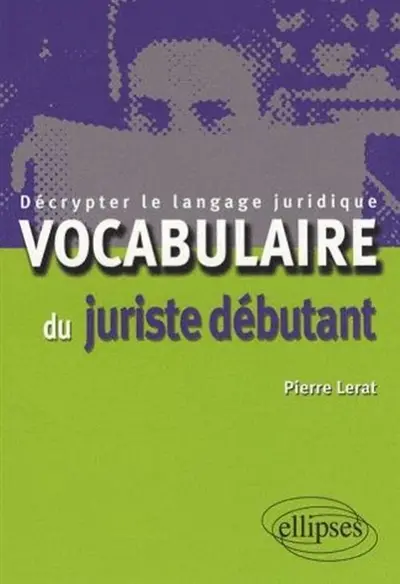 Vocabulaire du juriste débutant : décrypter le langage juridique