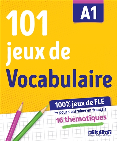 101 jeux de FLE A1 : pour apprendre le français : 16 thématiques