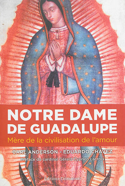 Notre Dame de Guadaloupe : mère de la civilisation de l'amour