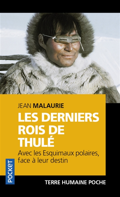 Les derniers rois de Thulé : avec les esquimaux polaires, face à leur destin - Jean Malaurie