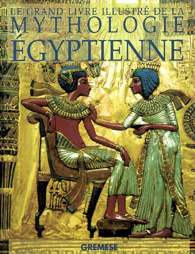 Le grand guide illustré de la mythologie égyptienne