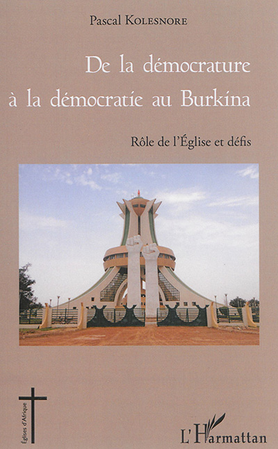 De la démocrature à la démocratie au Burkina : rôle de l'Eglise et défis