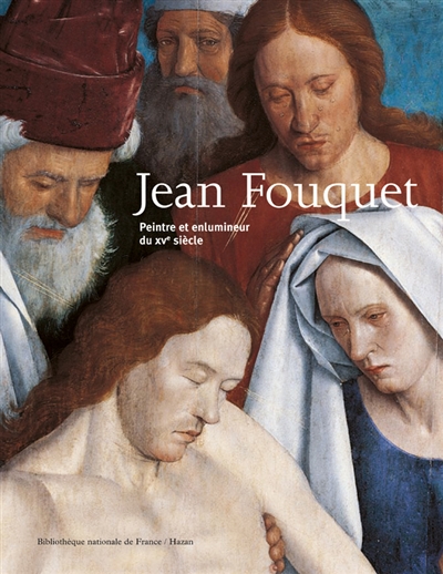 Jean Fouquet : peintre et enlumineur du XVe siècle : exposition, Paris, Bibliothèque nationale de France, 25 mars-22 juin 2003