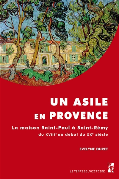 Un asile en Provence : la maison Saint-Paul à Saint-Rémy du XVIIIe au début du XXe siècle