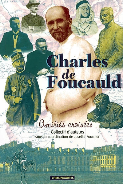 Charles de Foucauld : amitiés croisées