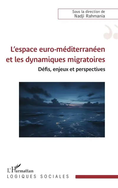 L'espace euro-méditerranéen et les dynamiques migratoires : défis, enjeux et perspectives