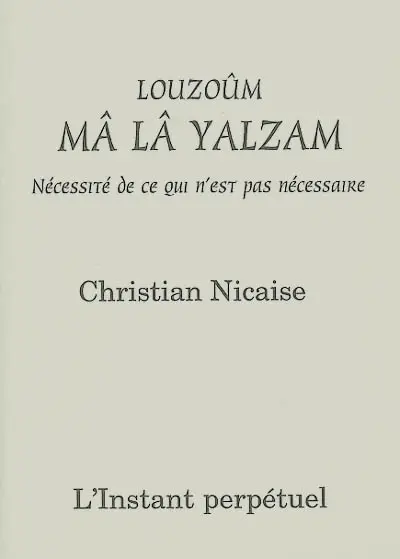 Louzoûm mâ lâ Yalzam : nécessité de ce qui n'est pas nécessaire