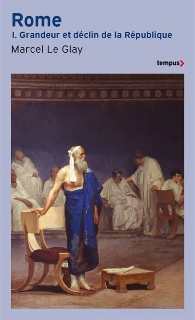 Rome. Vol. 1. Grandeur et déclin de la République