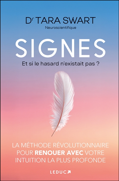 Signes : et si le hasard n'existait pas ? : la méthode révolutionnaire pour renouer avec votre intuition la plus profonde