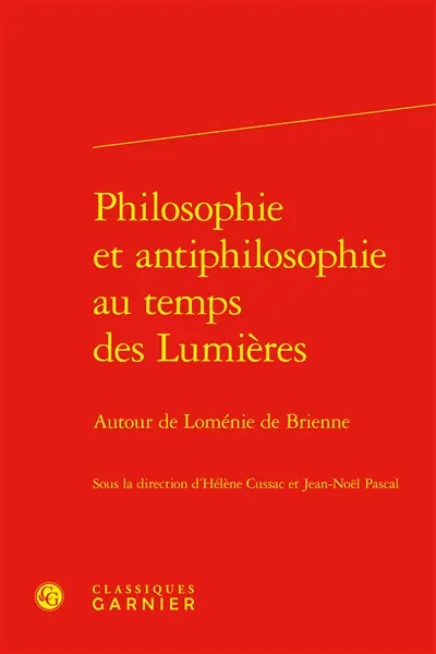 Philosophie et antiphilosophie au temps des Lumières : autour de Loménie de Brienne