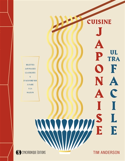 Cuisine japonaise ultra facile : recettes japonaises classiques & d'aujourd'hui à faire à la maison