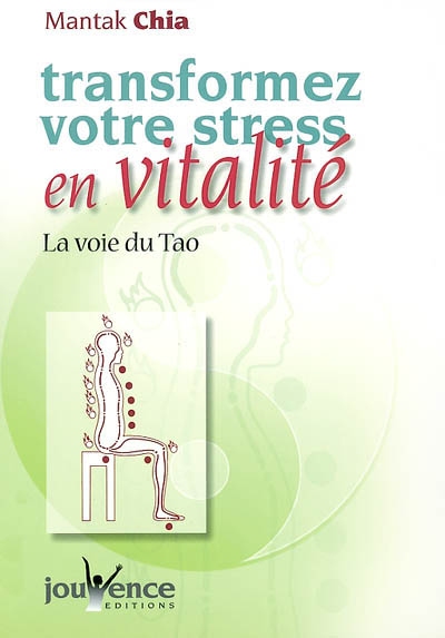 Transformez votre stress en vitalité : la voie du tao
