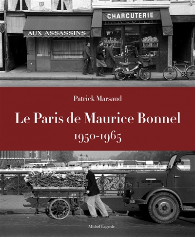 Le Paris de Maurice Bonnel, 1950-1965 : photographies - Patrick Marsaud