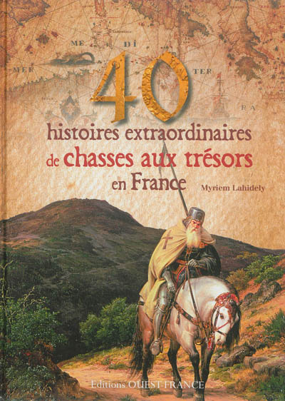 40 histoires extraordinaires de chasses au trésor en France