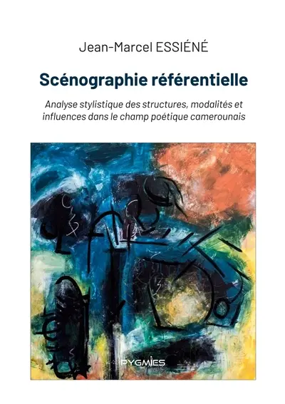 Scénographie référentielle : Analyse stylistique des structures, modalités et influences dans le champ poétique camerounais