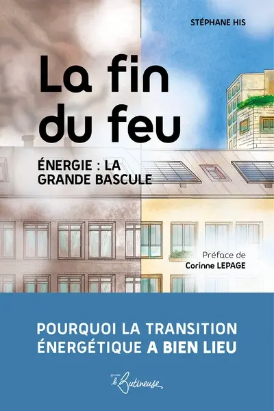 La fin du feu : énergie : la grande bascule
