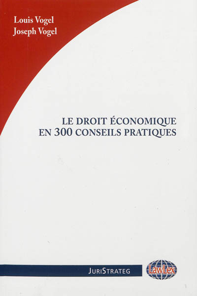 Le droit économique en 300 conseils pratiques : concurrence, distribution