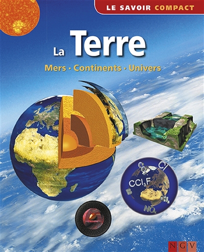 La Terre : mers, continents, univers