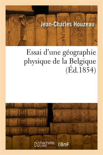 Essai d'une géographie physique de la Belgique