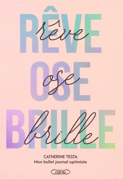 Rêve, ose, brille : mon bullet journal optimiste