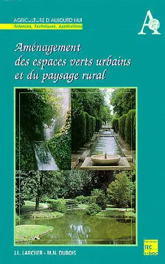 Aménagement des espaces verts urbains et du paysage rural. Vol. 1. Histoire, composition, éléments construits