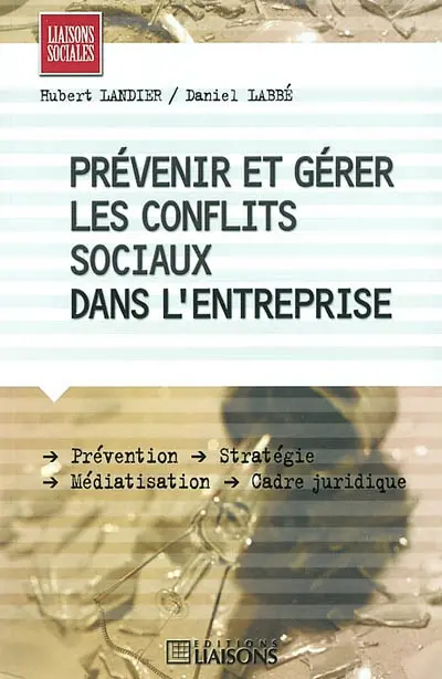 Prévenir et gérer les conflits sociaux dans l'entreprise
