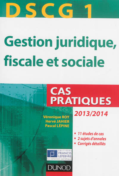 Gestion juridique, fiscale et sociale, DSCG 1 : cas pratiques, 2013-2014