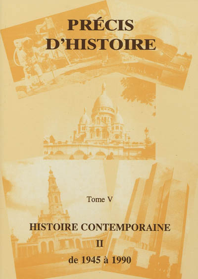 Précis d'histoire. Vol. 5. Histoire contemporaine. Vol. 2. De 1945 à 1990