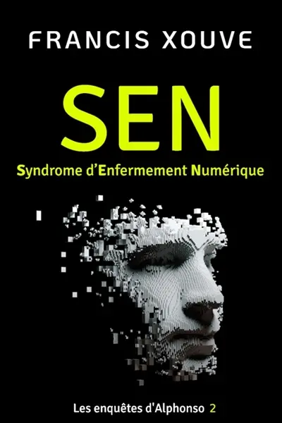 Les enquêtes d'Alphonso : SEN ou Syndrome d’Enfermement Numérique Vol. 2