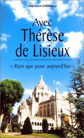Avec Thérèse de Lisieux : rien que pour aujourd'hui