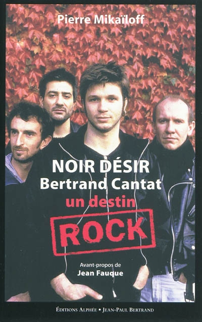 Noir Désir, Bertrand Cantat, un destin rock