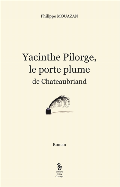 Yacinthe Pilorge, le porte-plume de Chateaubriand