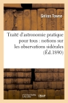 Traité d'astronomie pratique pour tous : notions sur les observations sidérales (Ed.1890)